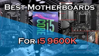 Best Motherboards for i5 9600K