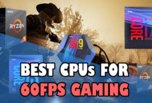 Best CPUs for 60 fps Gaming