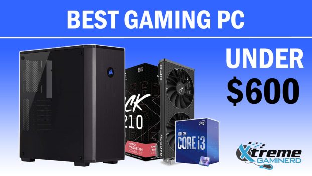 The Best Gaming PC Under $600 In 2023 - Xtremegaminerd