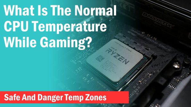 What Is The Normal CPU Temperature While Gaming?