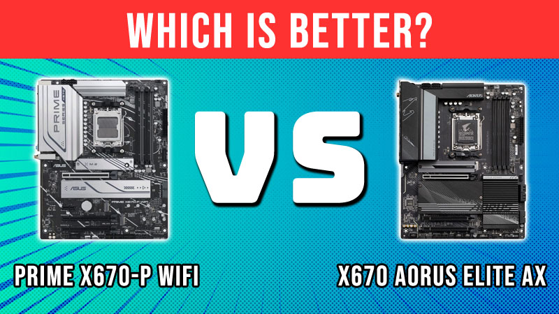 Asus Prime X670-P Wifi vs Gigabyte X670 Aorus Elite AX