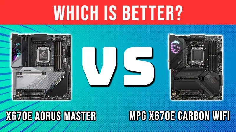 Gigabyte X670E Aorus Master vs MSI MPG X670E Carbon Wifi