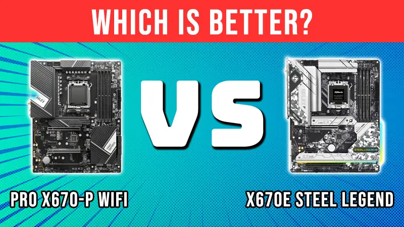 MSI PRO X670-P WiFi vs ASRock X670E Steel Legend