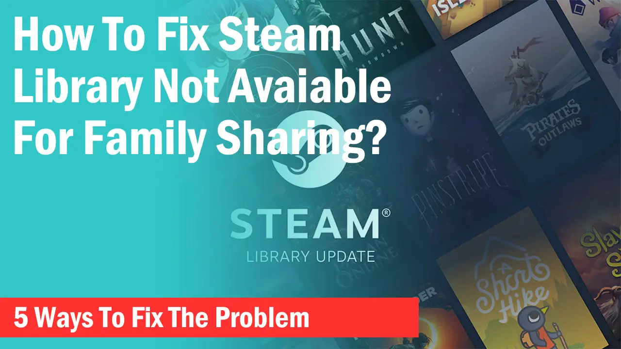 Steam library not avaialble for family sharing