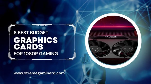 The Best Budget Graphics Cards In 2023 - Xtremegaminerd